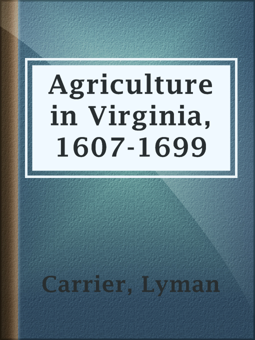 Title details for Agriculture in Virginia, 1607-1699 by Lyman Carrier - Wait list